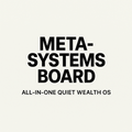 Meta-Systems Board: The All-In-One Quiet Wealth OS
